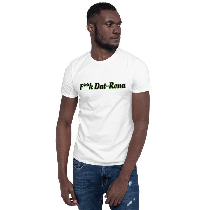 Image of F**k Dat-Rona T-shirt 