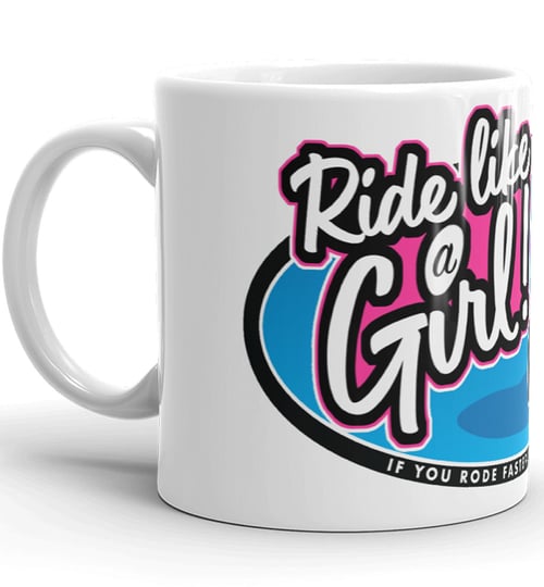 Image of Ride Like A Girl! - White Mug. 11oz.
