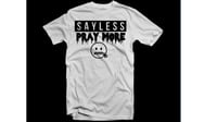 Say Less Pray More White T