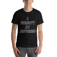 Image 1 of "I wasn't there" #APP2020 Shirt