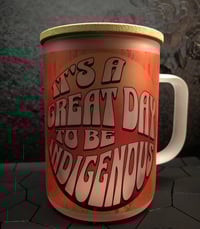 Image 1 of It’s a great day to be indigenous 