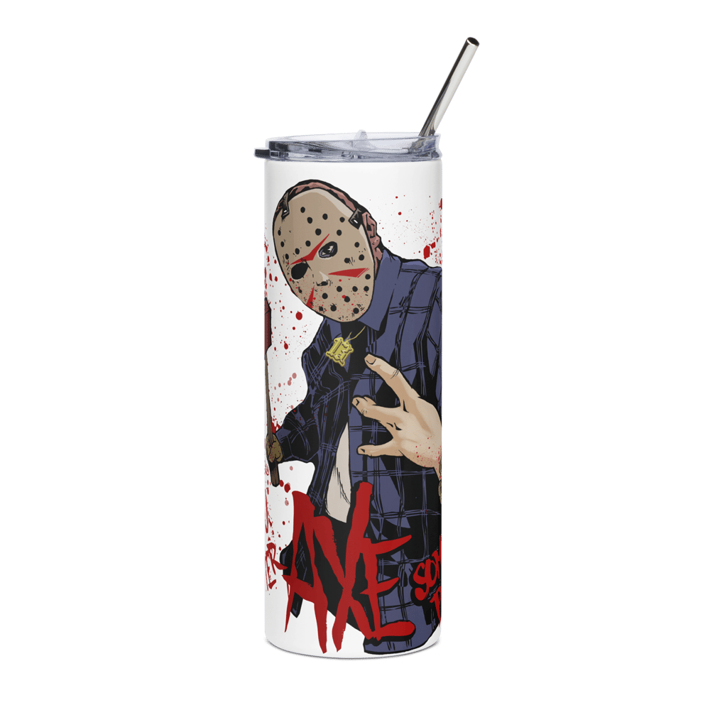 You Better AXE Somebody Tumbler