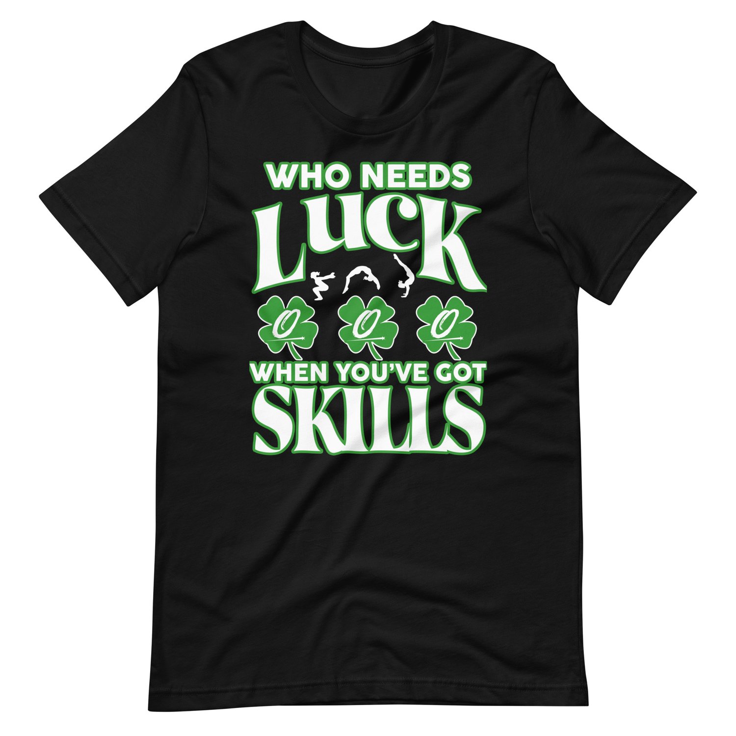 Who Needs Luck Unisex T-shirt
