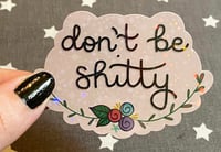 Image 4 of Don't Be Shitty 3" Vinyl Waterproof Sticker 