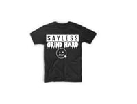 $ay Less Grind Hard T Shirt