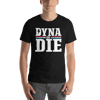 Dyna or Die Short-Sleeve Unisex T-Shirt