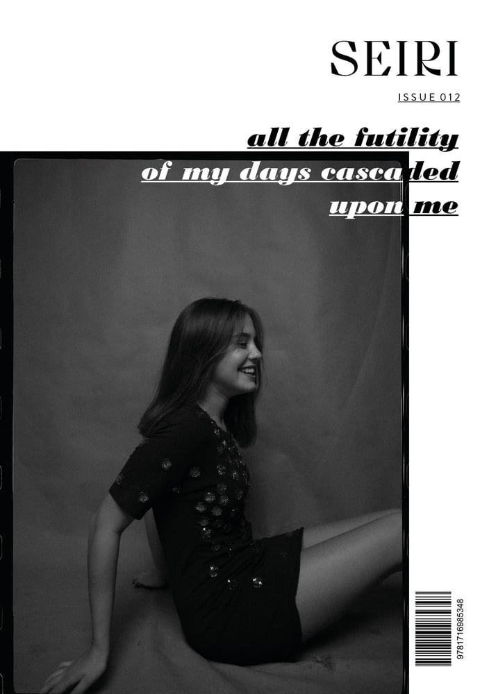 Issue 012 - all the futility of my days cascaded upon me