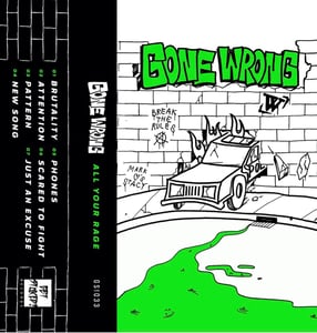 Image of  Gone Wrong "All Your Rage" Cassette
