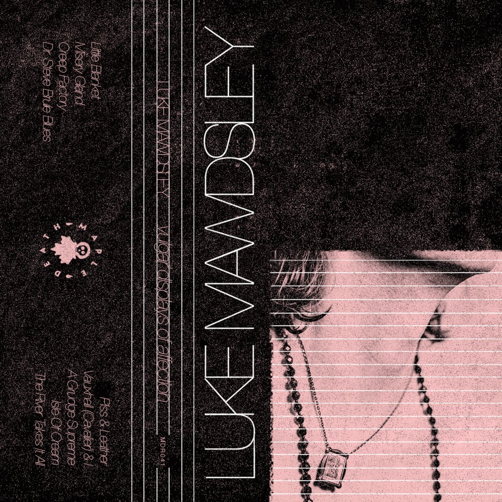 Image of LUKE MAWDSLEY – VULGAR DISPLAYS OF AFFECTION (MDR041)