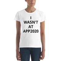 Image 2 of "I wasn't there" #APP2020 "Women's Cut" Shirt
