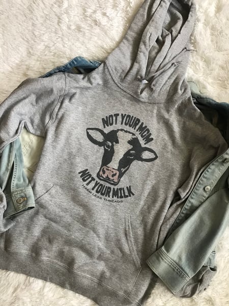 Image of Not Your Mom/Not your milk unisex hoodie