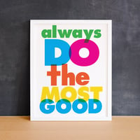 Image 5 of Always Do The Most Good Print 