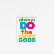 Image of Always Do The Most Good Print - New!