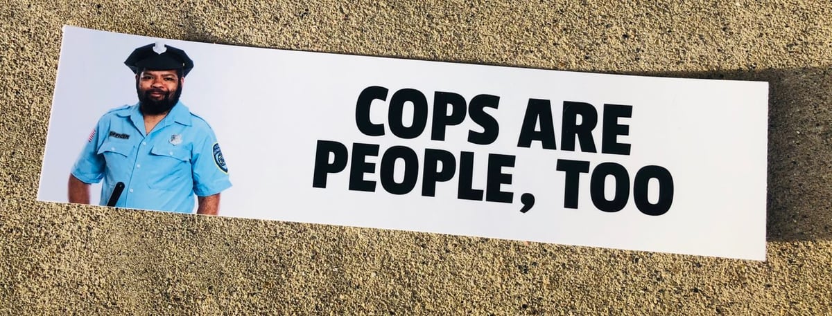 COPS ARE PEOPLE, TOO