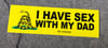 I HAVE SEX WITH MY DAD
