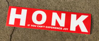 HONK IF YOU CAN'T EXPERIENCE JOY
