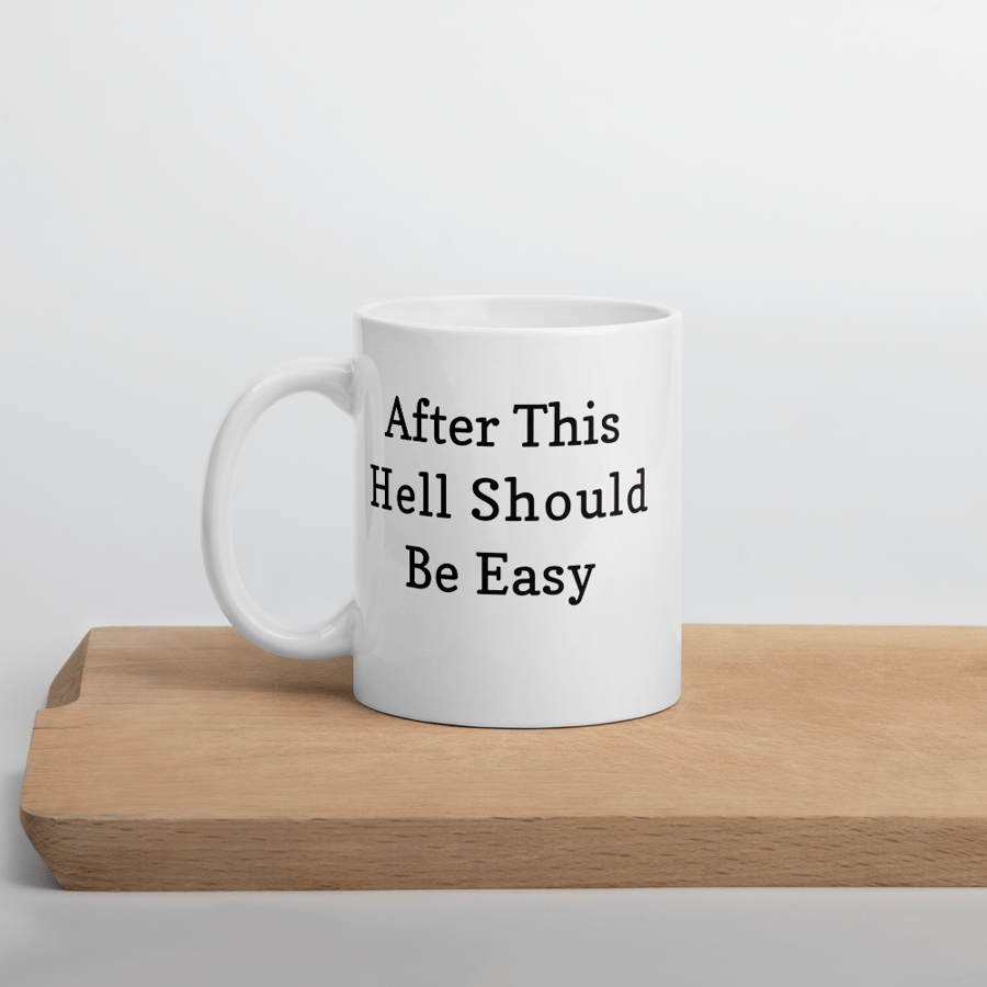 Image of Coffee Mug "After This Hell Should Be Easy"