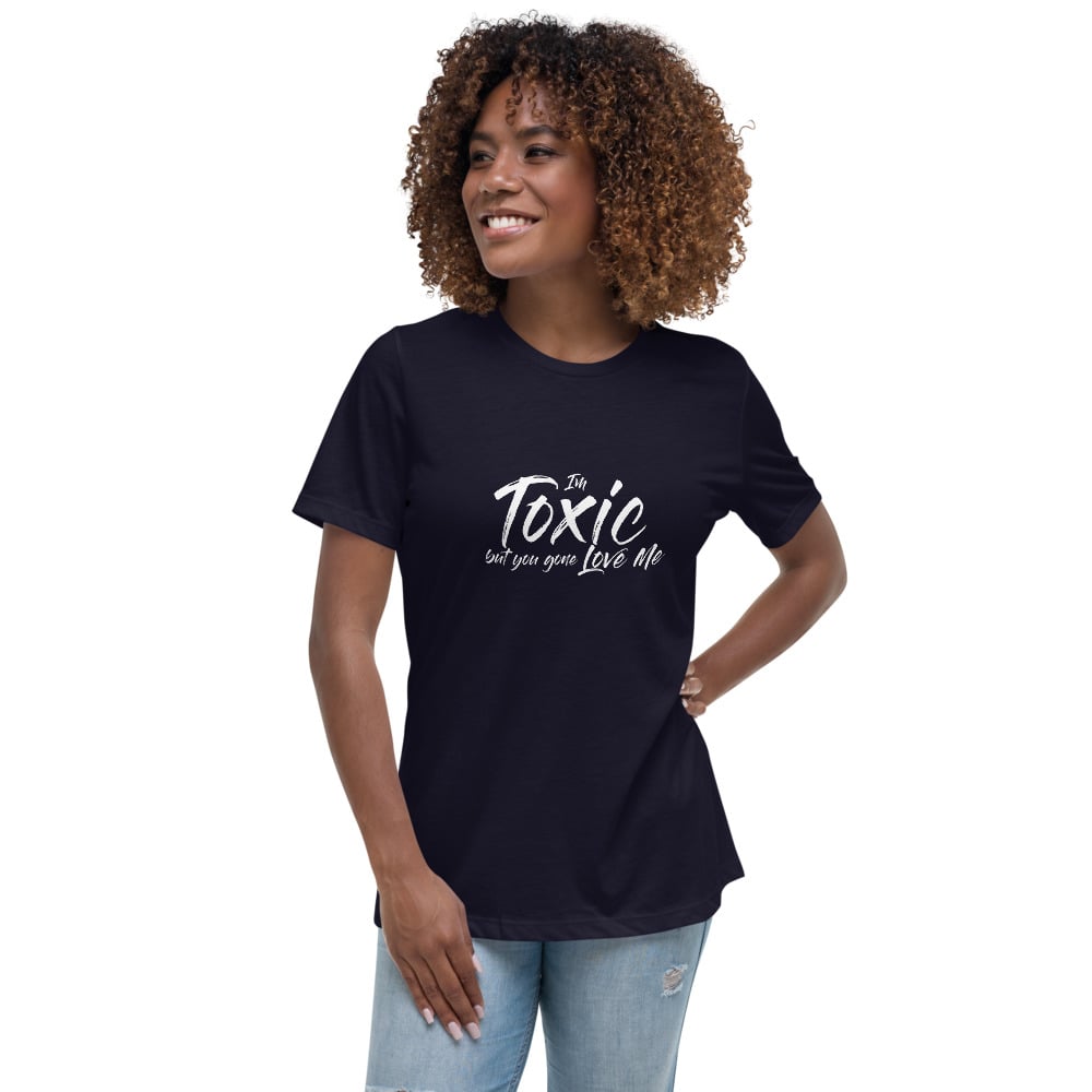 Image of "I'm Toxic But You Gone Love Me" Women's Relaxed T-Shirt