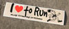 I LOVE TO RUN (AWAY FROM MY PROBLEMS)