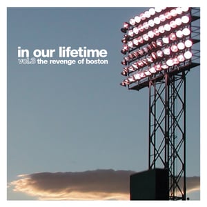 Image of IN OUR LIFETIME: vol.3 the revenge of boston (CD)