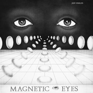 Image of Jeff Phelps - Magnetic Eyes - LP (TOMLAB)