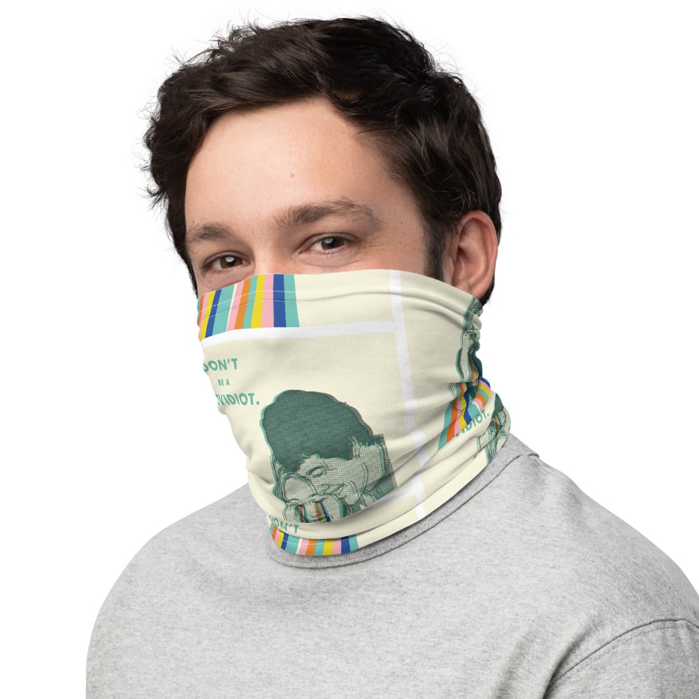 Don't Be a Covidiot Neck Gaiter / Face Mask