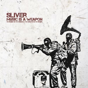 Image of SLIVER - MUSIC IS A WEAPON
