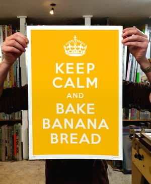 Image of KEEP CALM AND BAKE BANANA BREAD, A2 screen print