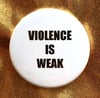 Button #27 (Violence Is Weak)
