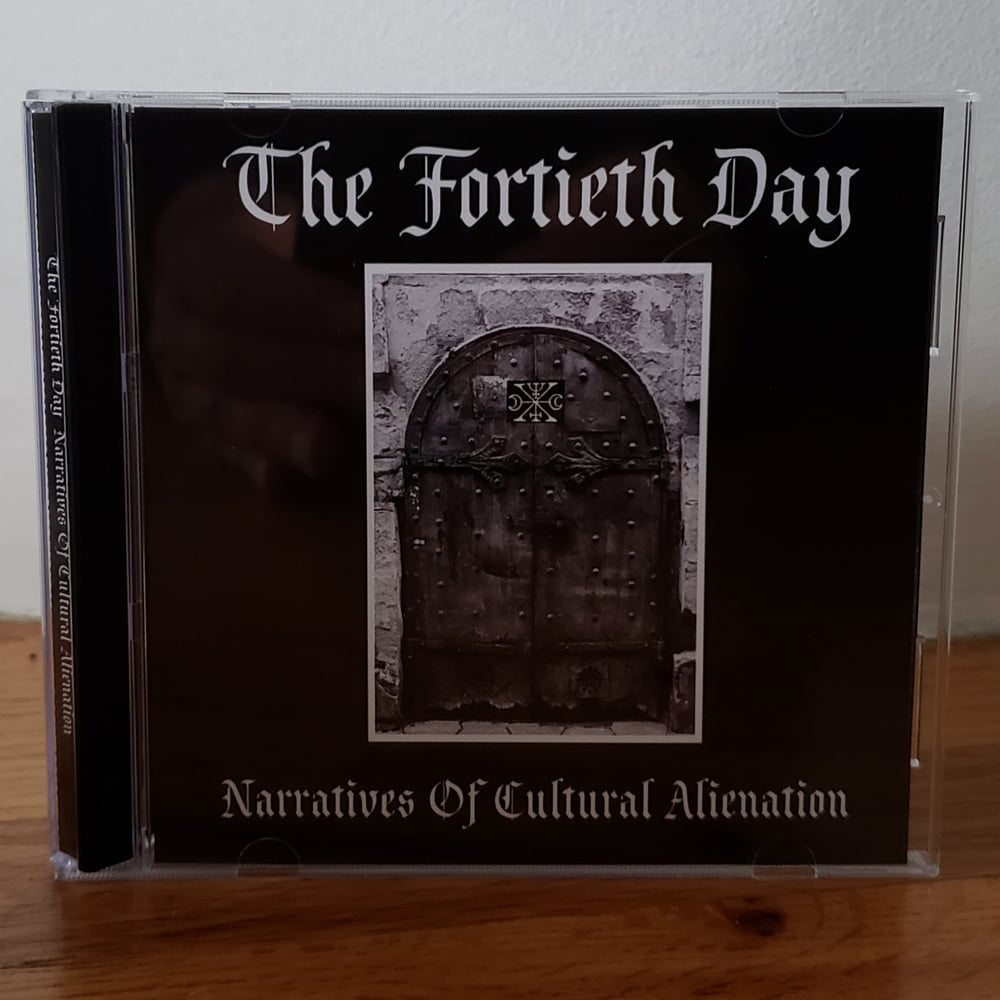 The Fortieth Day "Narratives Of Cultural Alienation" CD