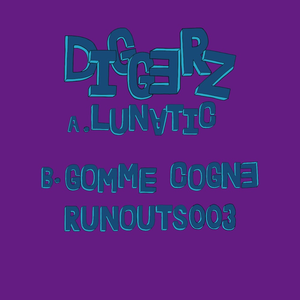 Image of Diggerz - Lunatic / Gomme Cogne  [RUNOUTS003]