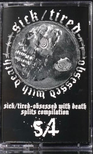 Image of SICK/TIRED - Obsessed With Death (Splits Compilation) Cassette