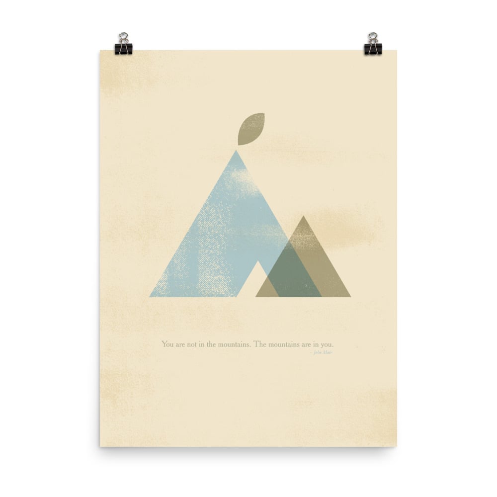 "You Are Not In The Mountains, The Mountains Are In You" Poster