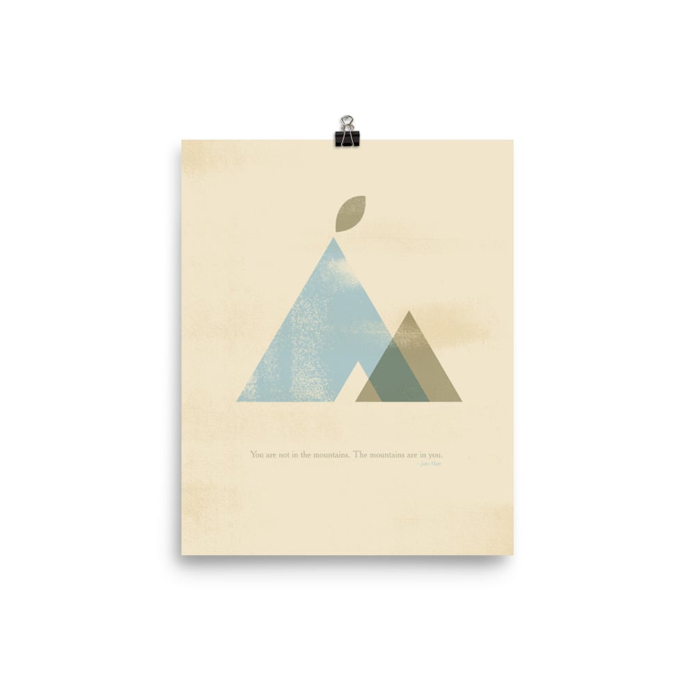 "You Are Not In The Mountains, The Mountains Are In You" Poster