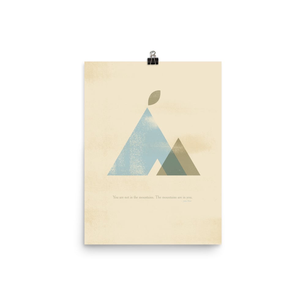"You Are Not In The Mountains, The Mountains Are In You" Poster