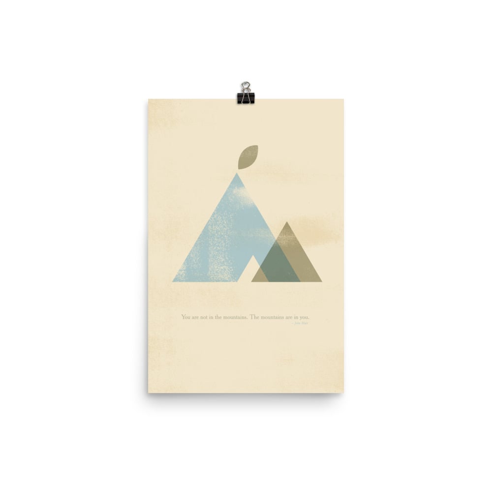 "You Are Not In The Mountains, The Mountains Are In You" Poster