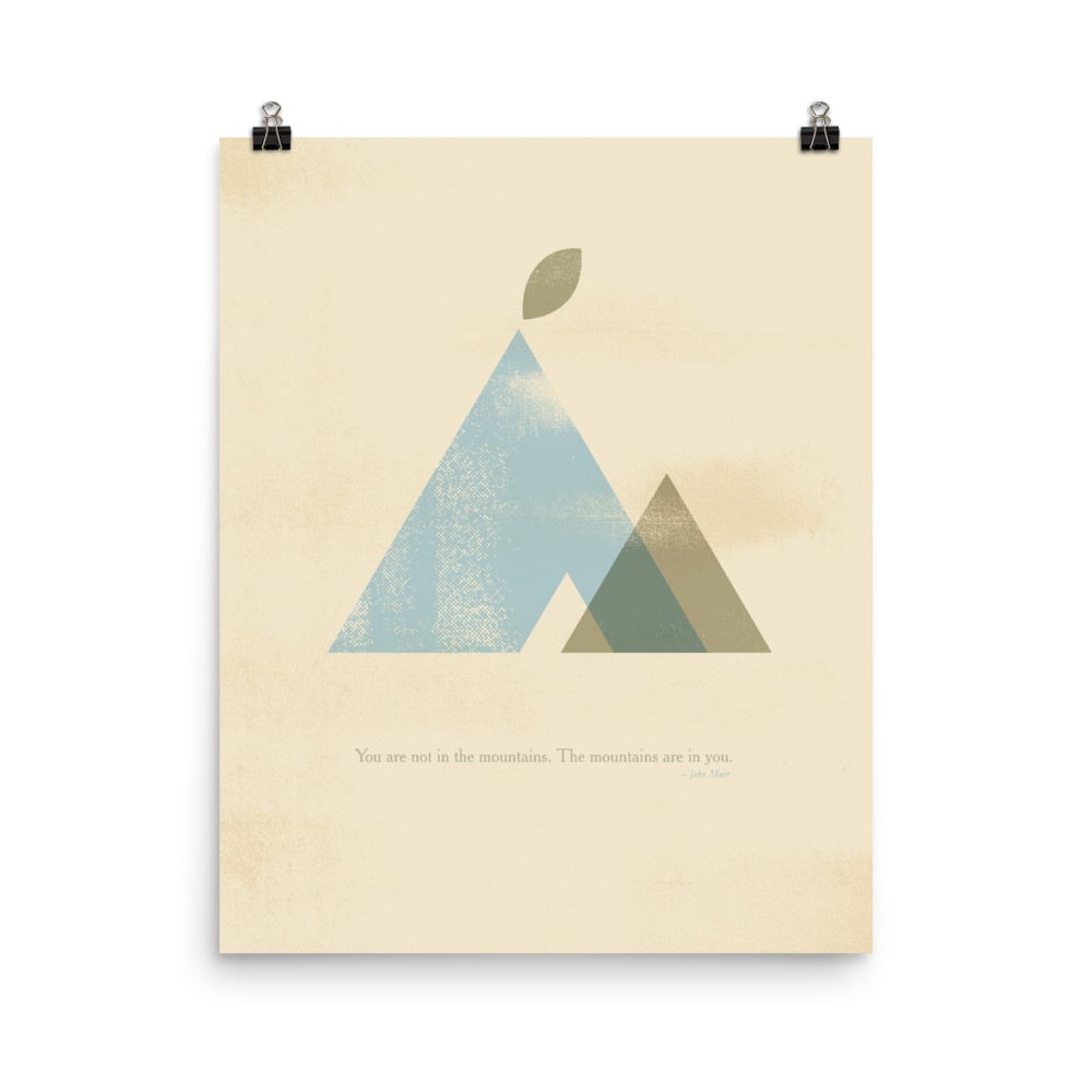 "You Are Not In The Mountains, The Mountains Are In You" Poster
