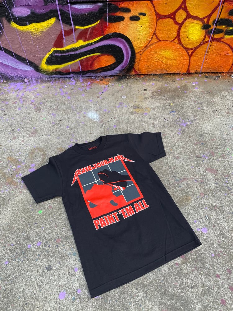 Leave Your Mark “Paint Em All” Tee Shirt
