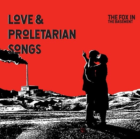 Image of THE FOX IN THE BASEMENT / LOVE & PROLETARIAN SONGS