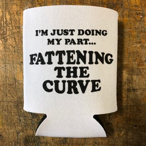 Image of Fattening the curve - koozie 