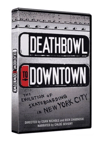 Deathbowl to Downtown (2009) DVD