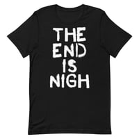 End is Nigh T-Shirt