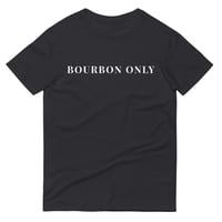 Image 1 of BOURBON ONLY T-SHIRT