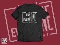 “Fight anyone and everyone” T-shirt