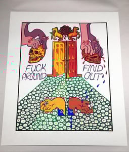 Image of Fuck Around & Find Out - Sliding Scale Print by Brad Rohloff