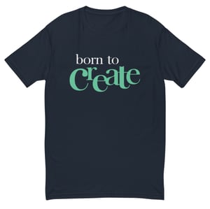 Image of born to Create Short Sleeve T-shirt
