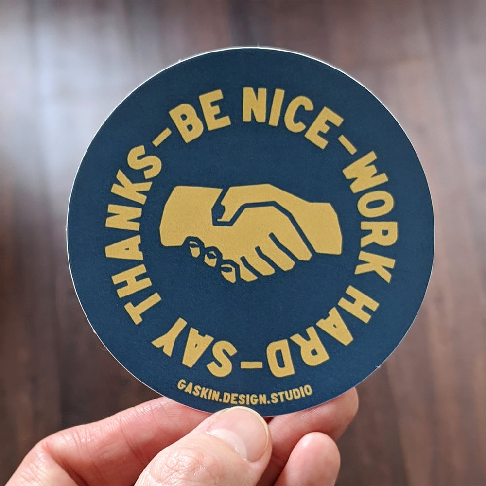 Image of Be Nice, Work Hard, Say Thanks Sticker