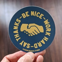 Be Nice, Work Hard, Say Thanks Sticker