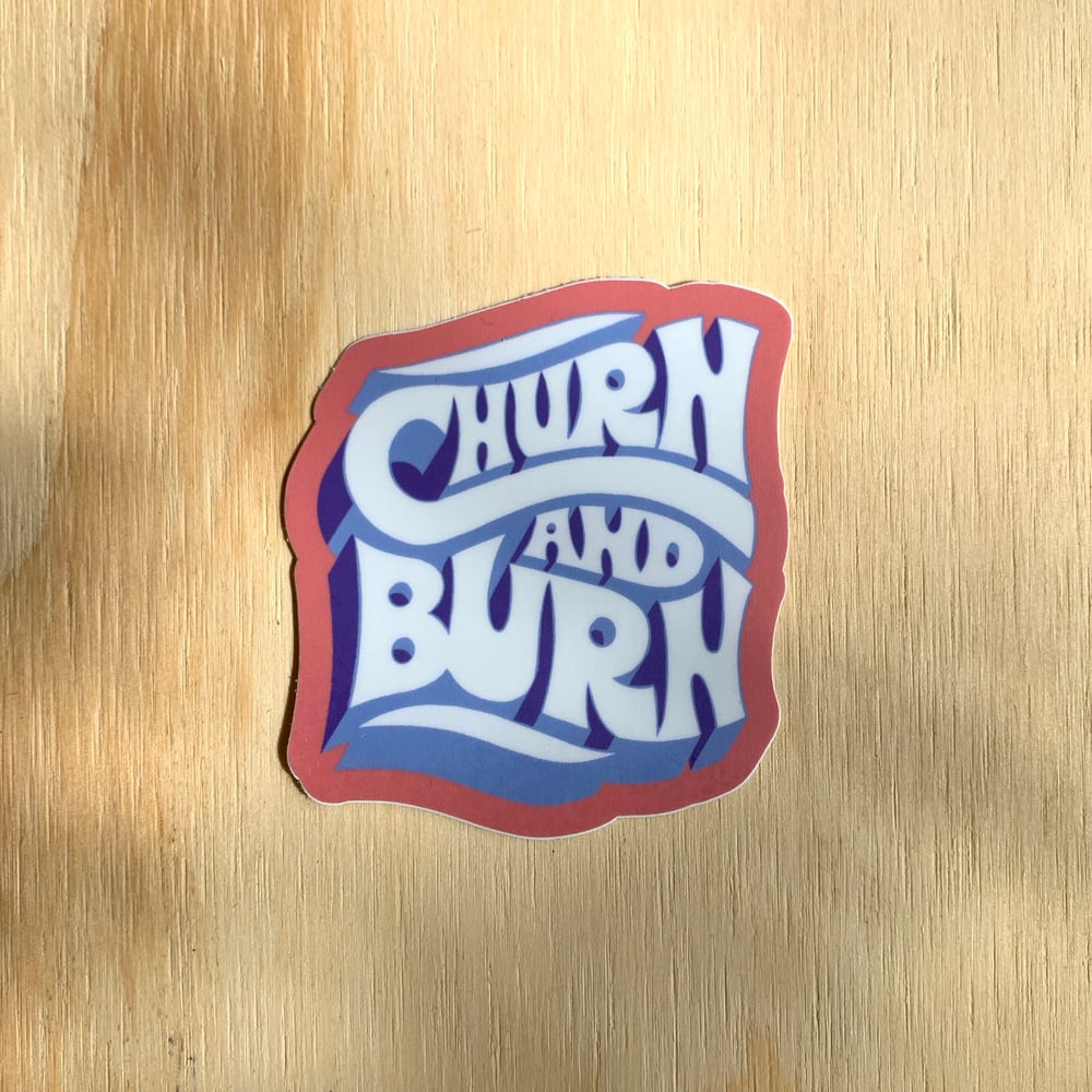 Image of Churn and Burn Sticker