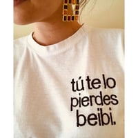 Image 2 of Camiseta bordada tú te lo pierdes beibi  